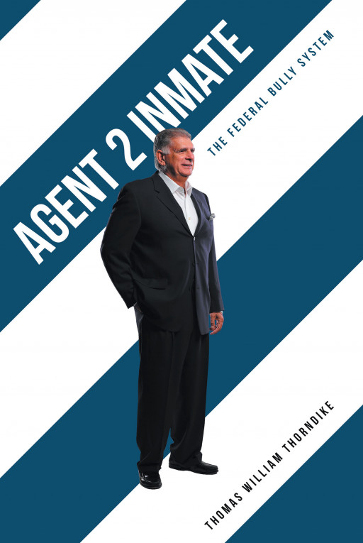 Thomas William Thorndike's New Book 'Agent 2 Inmate' Is a Compelling Account About Federal Prosecutors and the US Justice System