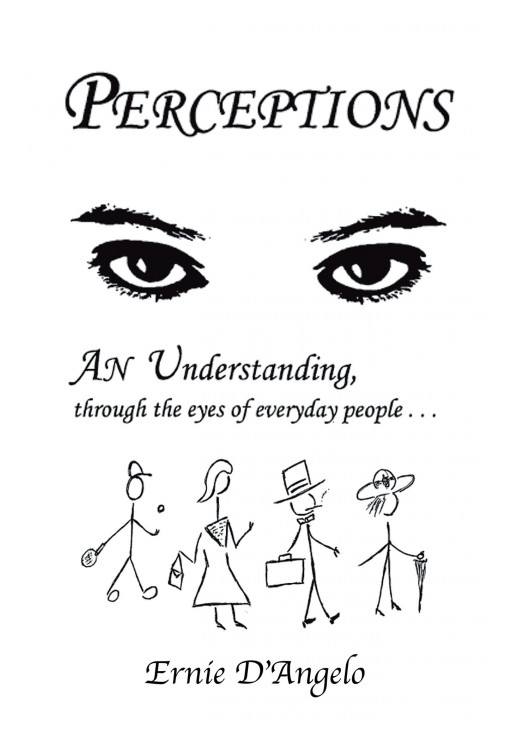 Author Ernie D'Angelo's New Book 'Perceptions' is an Intriguing Collection of Tales That Highlight Personal Experience and Perception