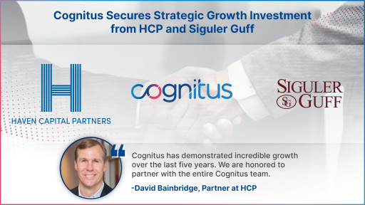 Cognitus Secures Strategic Growth Investment from Siguler Guff and Haven Capital Partners