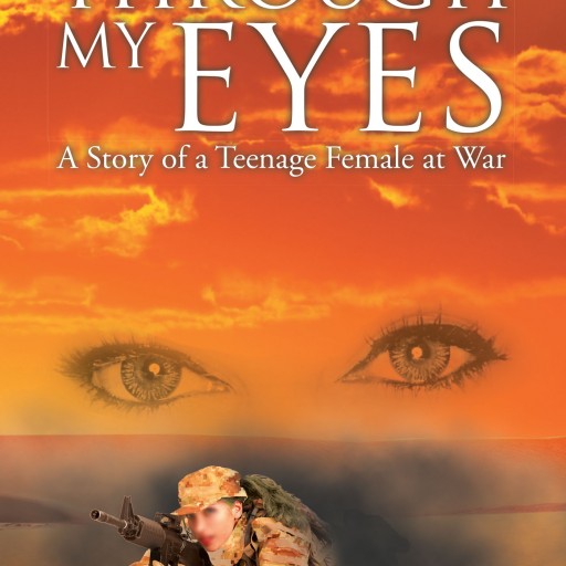 Maura Walsh's New Book "Through My Eyes: A Story of a Teenage Female at War" Is the Author's Experiences as a 19 Year Old Female Soldier Sent to War Straight From Boot Camp.