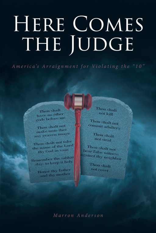 Marron Anderson's New Book, 'Here Comes the Judge', Brings Encouragement to Uphold the American Nation of Their Vow to God in Keeping the Nation United Under Him