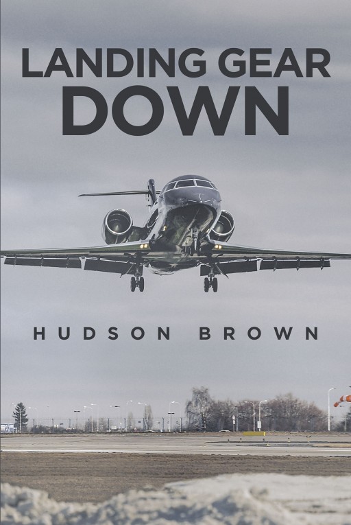 Author Hudson Brown's New Book 'Landing Gear Down' is a Thrilling Story About a Young Detective Attempting to Thwart a Deadly Terrorist's Destructive Plot