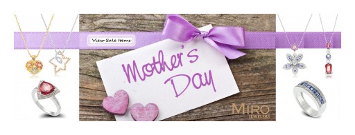 Luxury Jewelry Shop Miro Jewelers Announces Special Mother's Day 20% Off Sale