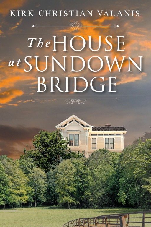 Author Kirk Christian Valanis's New Book 'The House at Sundown Bridge' is an Engaging and Lyrical Novella Exploring the Vicissitudes of Love and Human Relationships