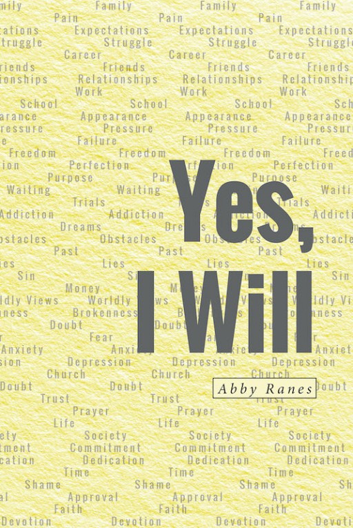 Abby Ranes's New Book 'Yes, I Will' is a Potent Devotional That Helps Readers Discern God's Call and Answer It With Open Hearts