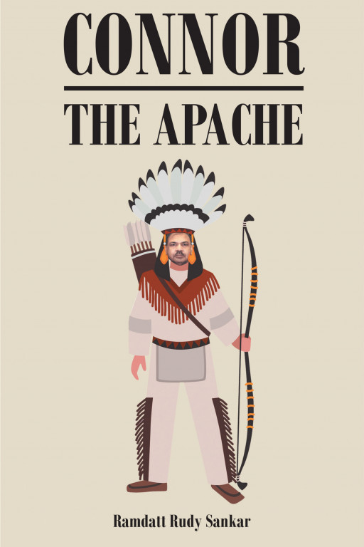 Author Ramdatt Rudy Sankar's New Book, 'Connor the Apache' is the Captivating Tale of the Fall of 2 Vicious Men at the Hands of the Infamous Geronimo and His Lawyer