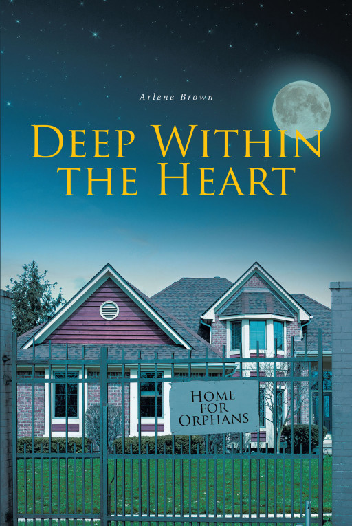 Arlene Brown's New Book, 'Deep Within the Heart' is a Meaningful Journal That Narrates a Gratifying Detailed Account of the Wordsmith's Life