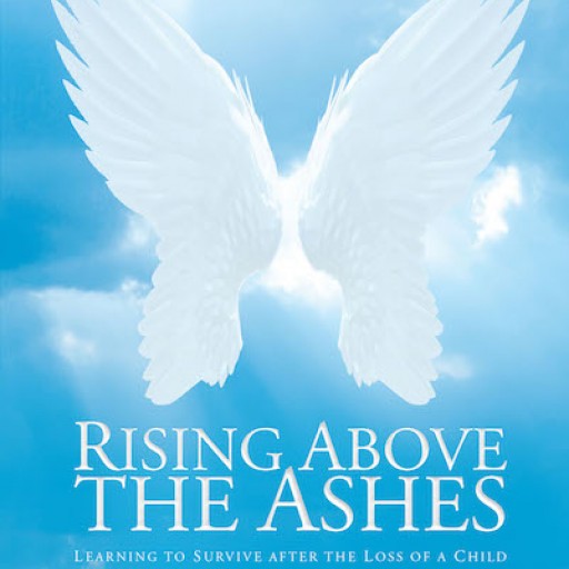 Paul Sivley's New Book, 'Rising Above the Ashes: Learning to Survive After the Loss of a Child,' is a Moving Memoir and Companion for Those Healing From Loss