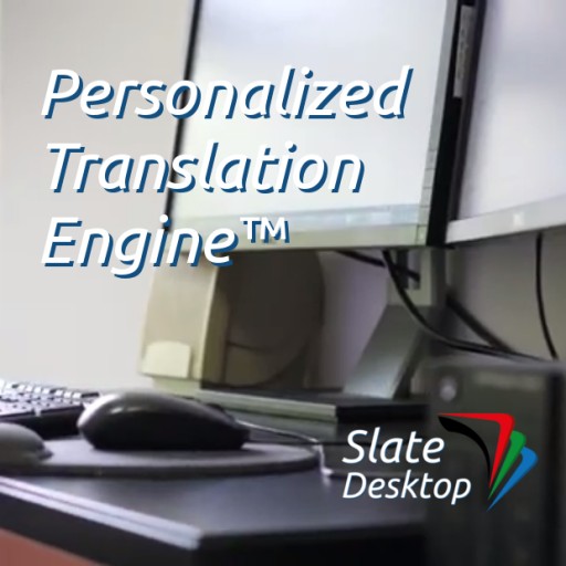 Slate Desktop Launched - Personalized Translation Engine™ Fulfills Successful Indiegogo Campaign