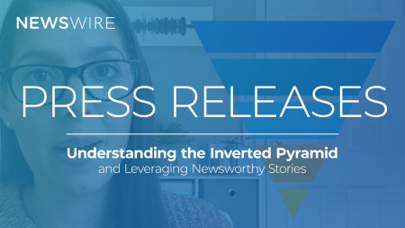 Press Releases: Understanding the Inverted Pyramid and Leveraging Newsworthy Stories