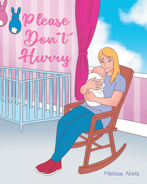 Melissa Abels' New Book, 'Please Don't Hurry', Voices Out a Mother's Heartwarming Message of Love and Care for Her Newborn