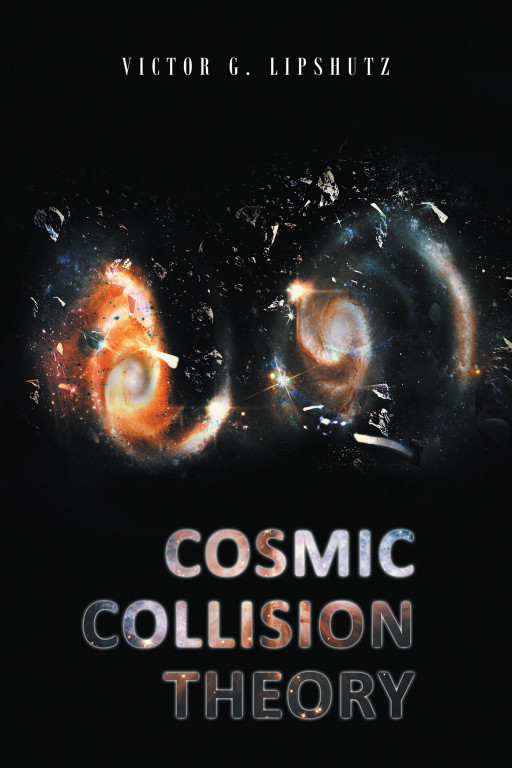 Victor Lipshutz's new book 'Cosmic Collision Theory' accessibly lays down age-old cosmic mysteries just waiting to be unwrapped by all inquisitive readers