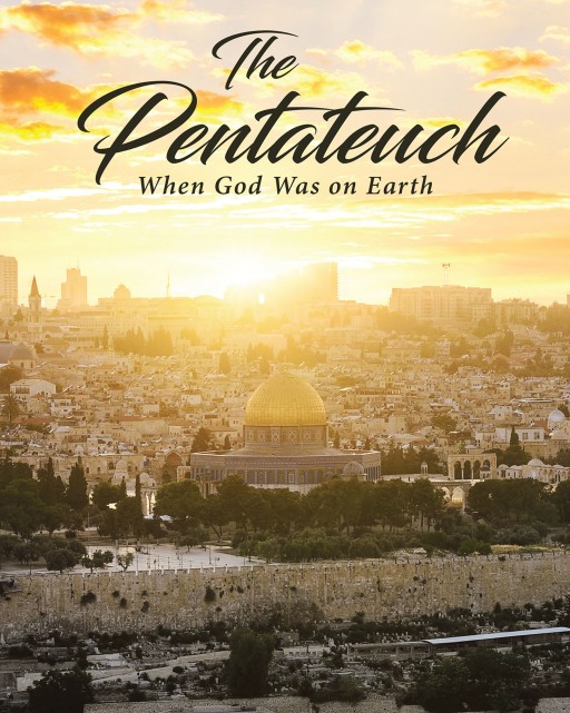 Phyllis Glisan's New Book, 'The Pentateuch: When God Was on Earth' is a Soul-Refreshing Account That Shows How Forgiving God Is