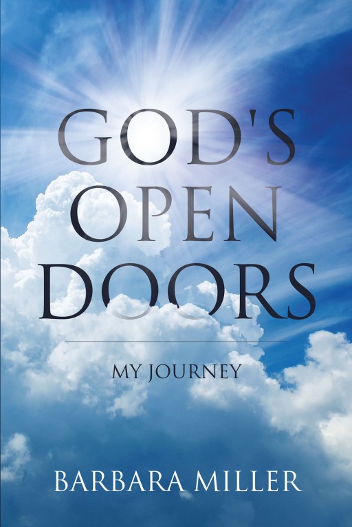 Barbara Miller's Newly Released 'God's Open Doors: My Journey' Shares a Journey Filled With Insightful Perspectives on Responsible Child-Rearing