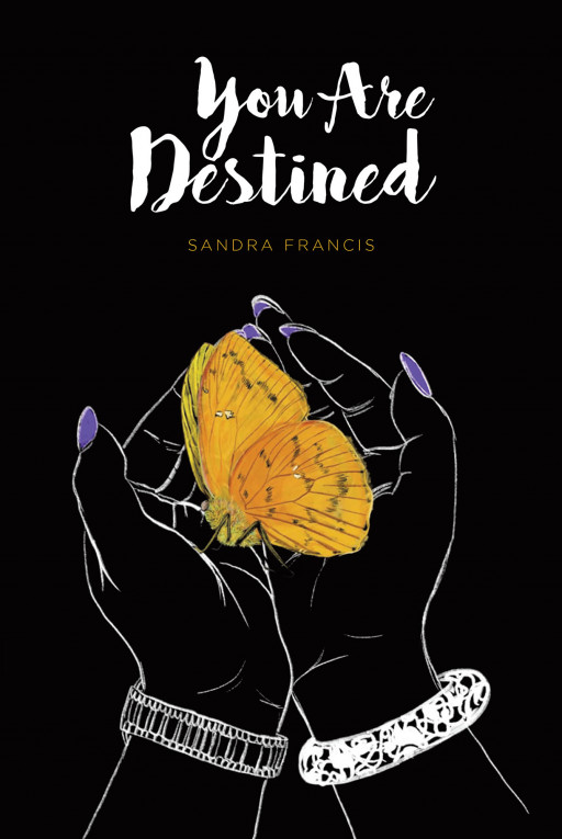 Sandra Francis's New Book 'You Are Destined' is an Invigorating Narrative That Helps Teenagers Achieve Their Full Potential in Life