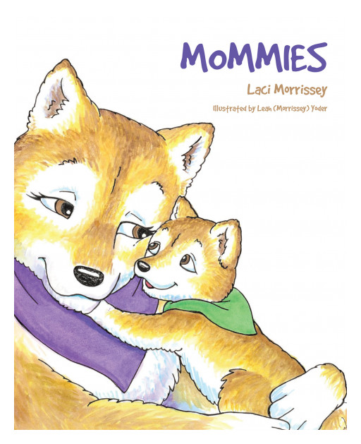 Laci Morrissey's New Book, 'Mommies', Is a Warmhearted Picture Book Appreciating the Love and Strength a Mother Has