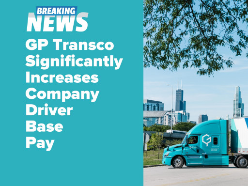 GP Transco Announces a Base Pay Increase to Company CDL Drivers