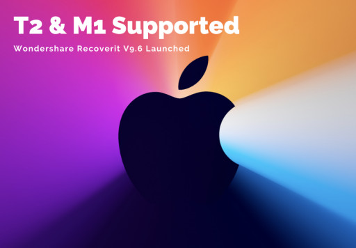 Wondershare Recoverit for Mac Version 9.6 Released With Full Support to Apple M1 and T2 Chipsets