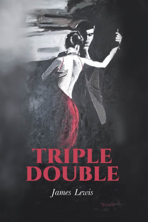 James Lewis' New Book 'Triple Double' Is a Thrilling Investigation into a Mysterious Crime in the Northwestern States