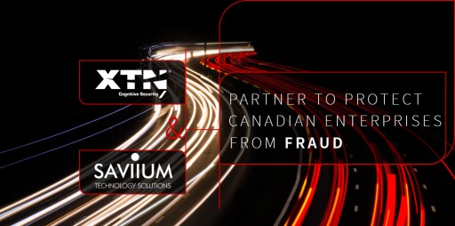 XTN Cognitive Security® and Saviium Technology Solutions® Partner to Protect Canadian Enterprises From Fraud