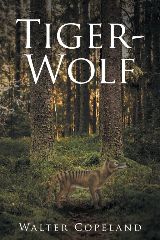 Walter Copeland's New Book 'Tiger-Wolf' is an Engrossing Tale That Invites Readers to Experience a World That's Beyond the Surface