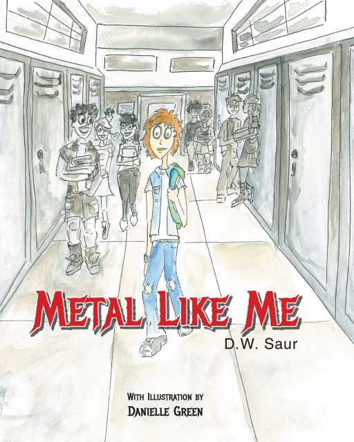 Author D.W. Saur's New Book 'Metal Like Me' is an Original Story That Emphasizes the Fact That All People Are Different, and That's Okay