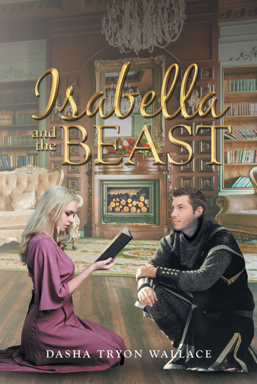 Author Dasha Tryon Wallace's New Book, 'Isabella and the Beast', is a Compelling Tale of a Young Girl Who is Desired by a Nefarious Lord