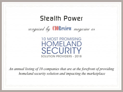 Stealth Power is Recognized as a Top 10 Most Promising Homeland Security Solution Provider for 2018 by CIOReview
