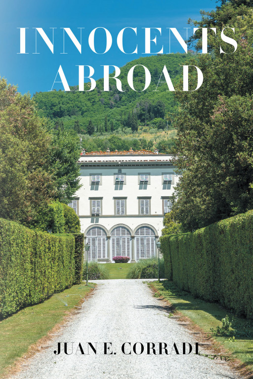 Juan E. Corradi's New Book, 'Innocents Abroad', Follows One Man's Arrival, Entrapment, and Release as He Comes Across a Villa Full of Mysteries