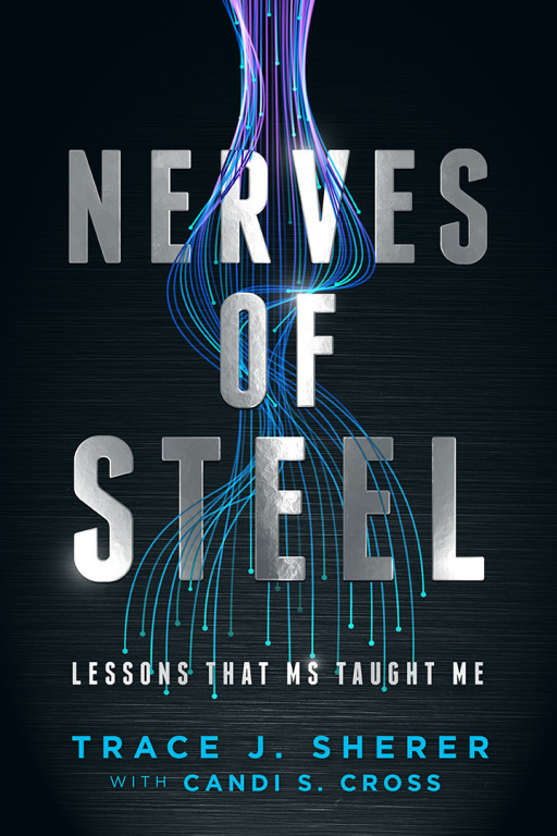 Attorney Trace J. Sherer Announces the Release of His Book, 'Nerves of Steel: Lessons That MS Taught Me'