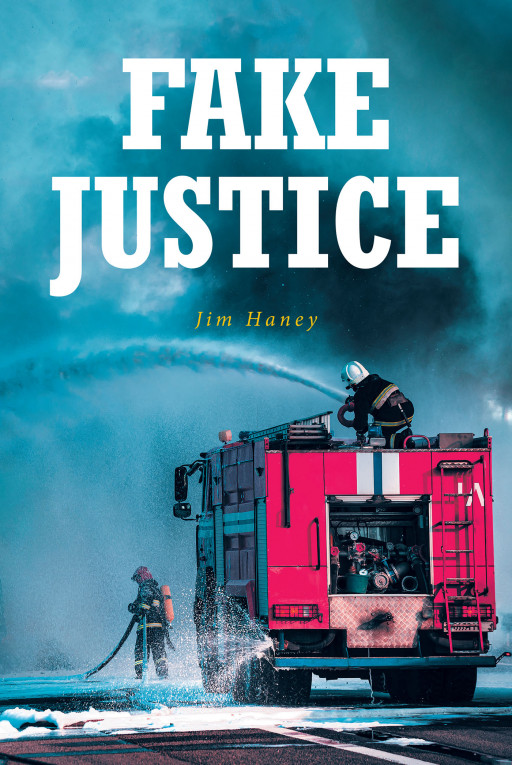 Jim Haney's New Book 'Fake Justice' is a Pondering Account That Perfectly Depicts the Sad Reality of Today's World