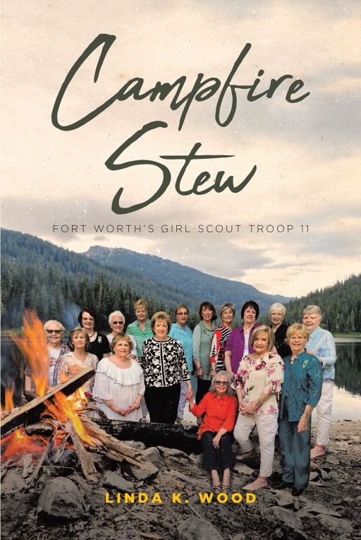 Linda K. Wood's New Book 'Campfire Stew' Retells a 7-Decade Journey of a Texas Girl Scout Troop