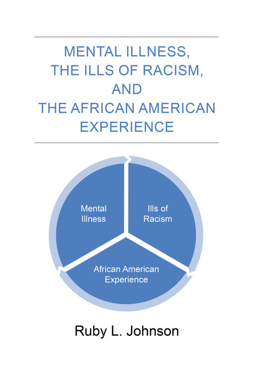 Ruby L. Johnson's New Book 'Mental Illness, the Ills of Racism, and the African American Experience' is a Real Account of a Mother's Heartbreak in a Racist World