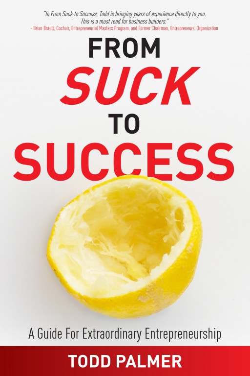 'From Suck to Success' by Todd Palmer is Now Available on Amazon