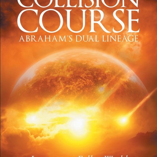 Author D. D. Edwards's Newly Released 'Collision Course: Abraham's Dual Lineage; Legacy to a Fallen World' Examines Why Islam is at War With the World
