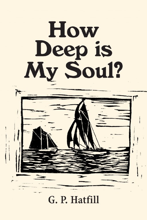 'How Deep is My Soul?' From G.P. Hatfill, is a Collection of Poetry Recounting One Man's Life Experience as a Teacher