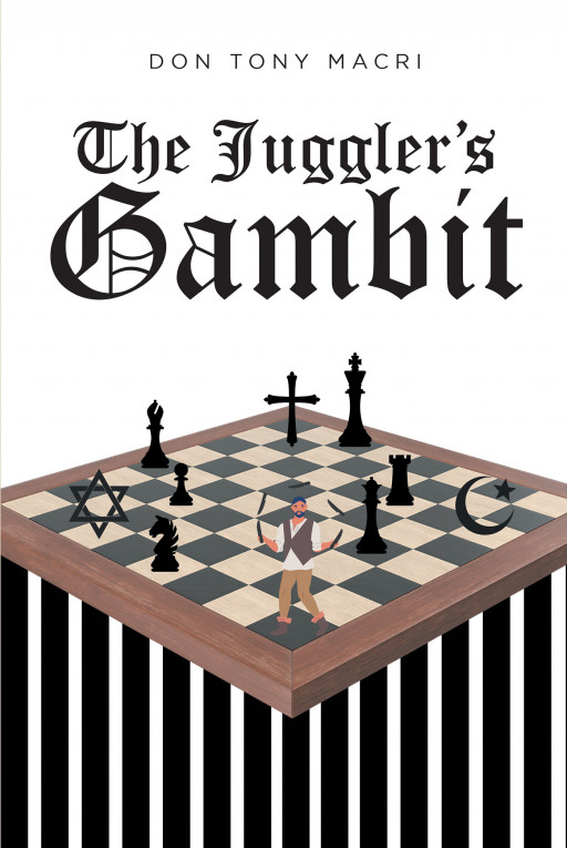 Don Tony Macri's New Book 'The Juggler's Gambit' is a Compelling Novel About a Juggler Whose Skills and Cleverness Help Him Survive in 12th-Century Spain