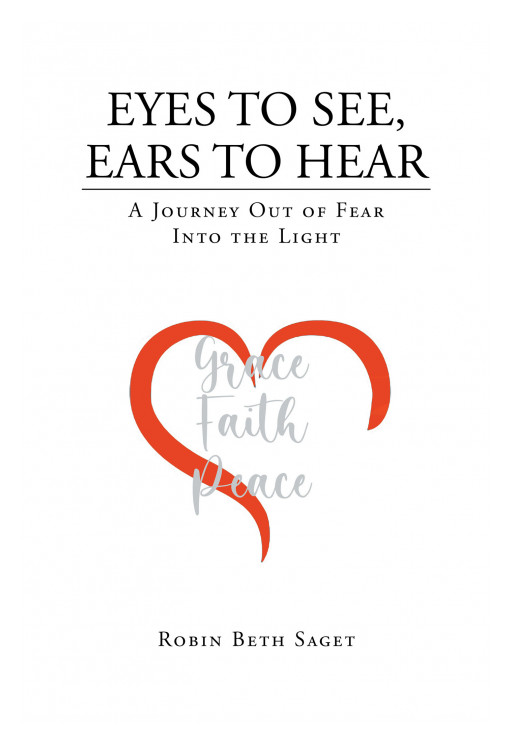 Author Robin Beth Saget's New Book, 'Eyes to See, Ears to Hear: A Journey Out of Fear, Into the Light,' is a Spiritual Guide and Means to a Stronger Relationship With God