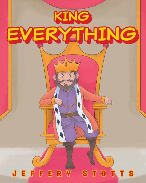 Jeffery Stotts's New Book "King Everything" is an Entertaining Children's Book About the Biblical Values of Love and Humility.