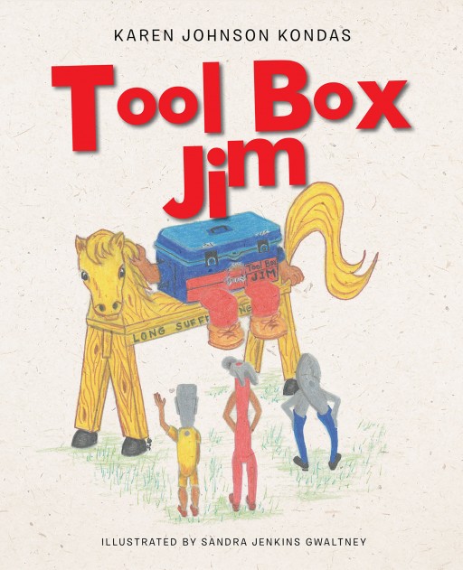 Author Karen Johnson Kondas' New Book 'Toolbox Jim' is the Enlightening Tale of a Toolbox Packed With Tools That Are Useful in Day to Day Life