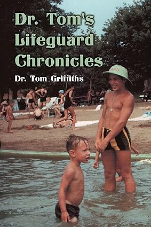 Dr. Tom Griffiths Releases 'Dr. Tom's Lifeguard Chronicles': A Memoir of Lifesaving Adventures and Water Safety Wisdom