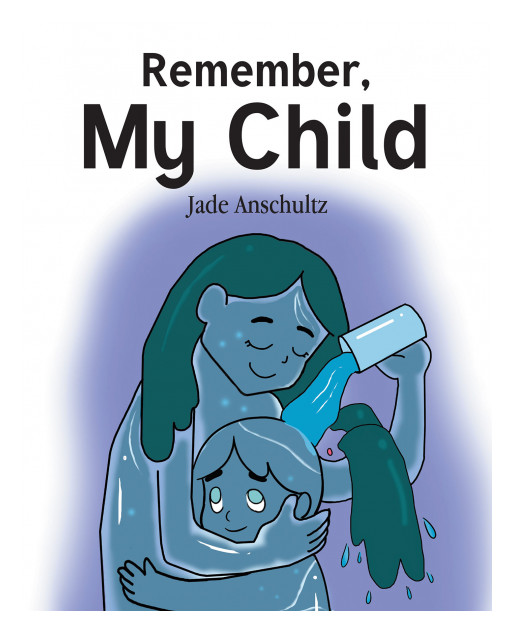 Jade Anschultz's New Book 'Remember, My Child' Holds a Heartwarming Lesson About Life and Remembering One's Home