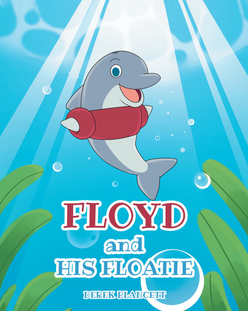 Derek Blancett's New Book, 'Floyd and His Floatie', Is a Charming Tale That Shows the Greatness of a Mother's Love