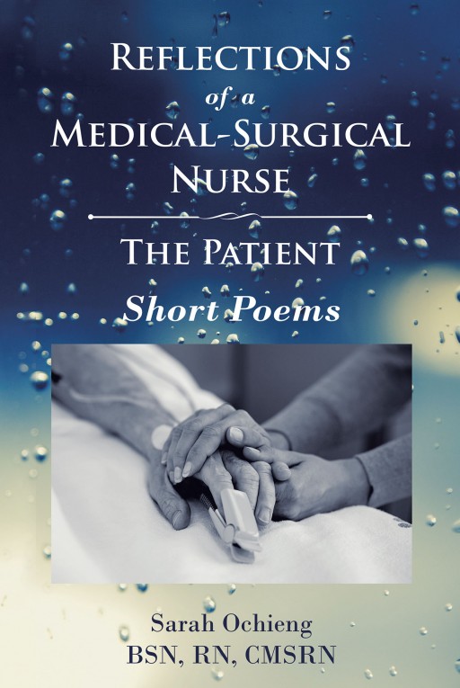 Sarah Ochieng, BSN, RN, CMSRN's New Book, 'Reflections of a Medical-Surgical Nurse' is a Compelling Collection of Poems About the Life and Work of a Nurse