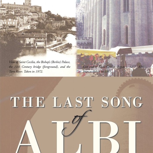 K. M. Karrer's New Book "The Last Song of Albi" is an Amazing Fictional Recreation of Events Surrounding the Shocking History of Saint Cecilia Cathedral in Albi, France.