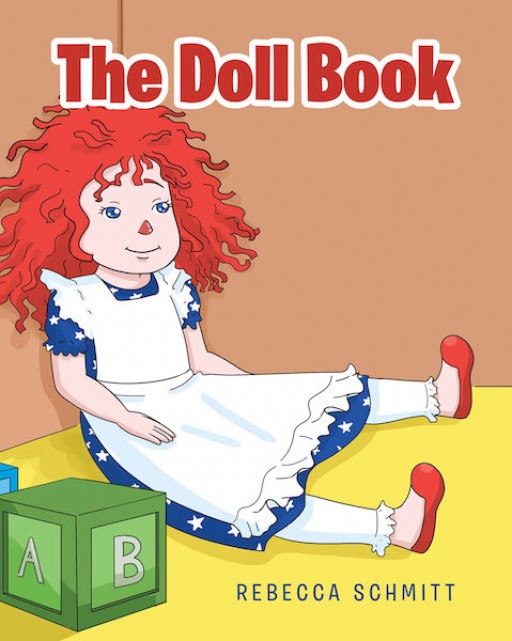 Rebecca Schmitt's New Book 'The Doll Book' is a Captivating Story of Dolls and the Memorable Moments and Lessons They Had With Their Young Owners