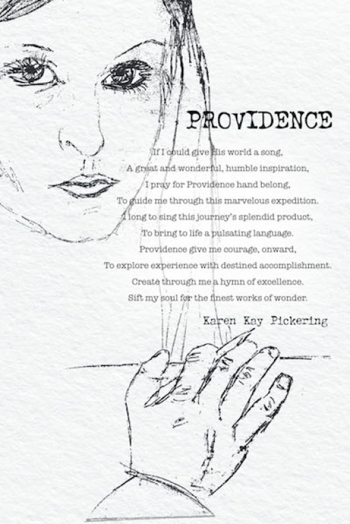 Karen Kay Pickering's New Book 'PROVIDENCE' is a Captivating Collection of Pieces That Speak of Praise, Gratitude, and the Grace of God's Love