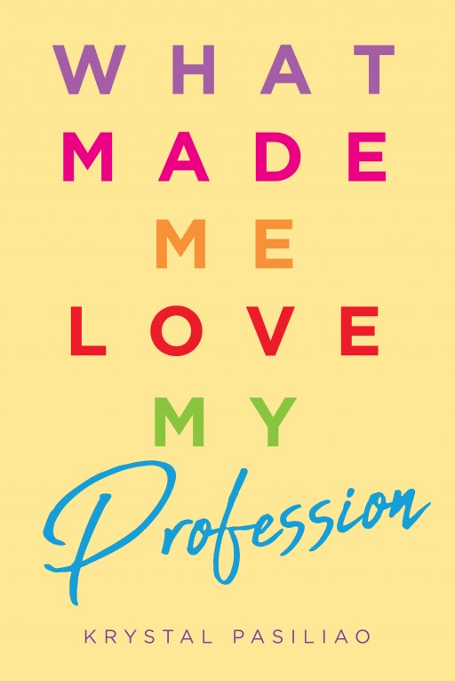 Author Krystal Pasiliao's New Book 'What Made Me Love My Profession' is a Reflection of the Author's Time Working in Healthcare
