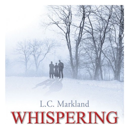 L. C. Markland's New Book "The Whispering Woods" is a Murder Mystery Full of Details and Idiosyncrasies of Serial Killers Presented to Help Deduce the Story's True Killer.
