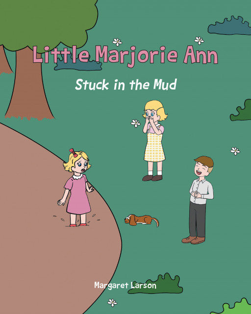 Margaret Larson's New Book 'Little Marjorie Ann: Stuck in the Mud' is a Charming and Nostalgic Children's Tale About Outdoor Fun Inspired by Real-Life Family Stories